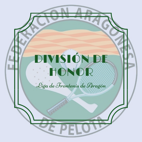 DIVISIÓN DE HONOR Federación Aragonesa de Pelota